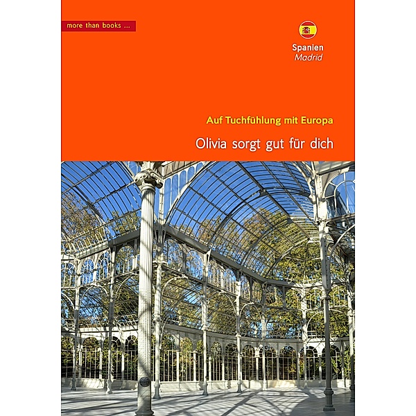 Spanien, Madrid. Olivia sorgt gut für dich / Im Herzen Europäer Bd.11, Christa Klickermann