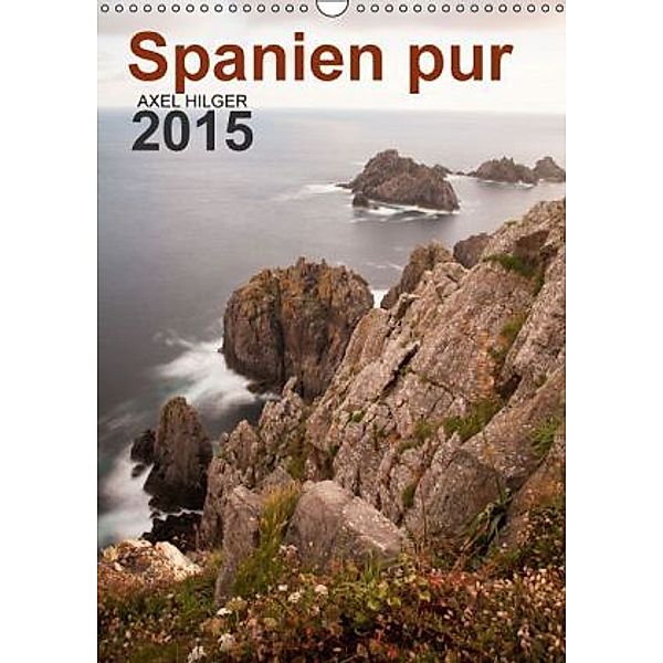 Spanien pur (Wandkalender 2015 DIN A3 hoch), Axel Hilger
