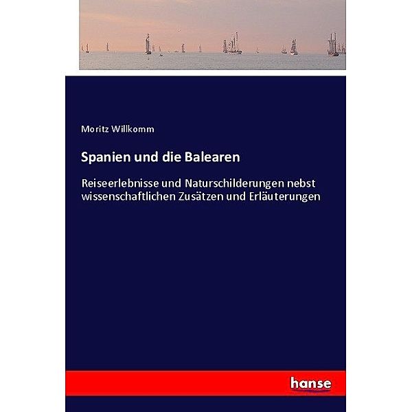 Spanien und die Balearen, Moritz Willkomm