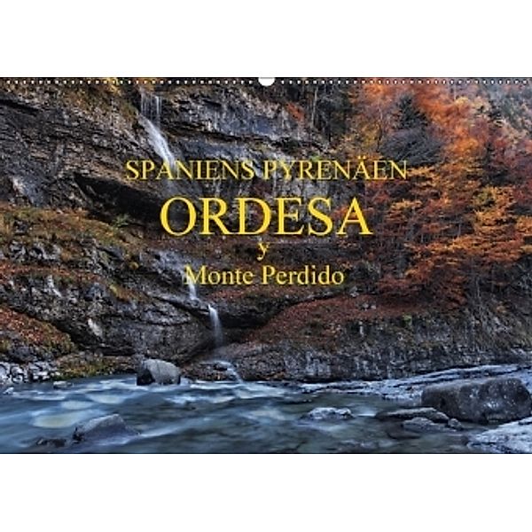Spaniens Pyrenäen - Ordesa y Monte Perdido (Wandkalender 2017 DIN A2 quer), Peter Bundrück