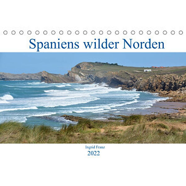 Spaniens wilder Norden (Tischkalender 2022 DIN A5 quer), Ingrid Franz