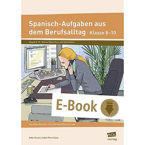 Spanisch-Aufgaben aus dem Berufsalltag Klasse 8-10 / Aufgaben aus dem Berufsalltag, Anke Gruner, Isabel Pérez Cano