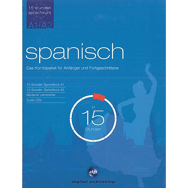 Spanisch für Anfänger und Fortgeschrittene in 15 Stunden, 4 Audio-CDs u. 2 Lehrbücher