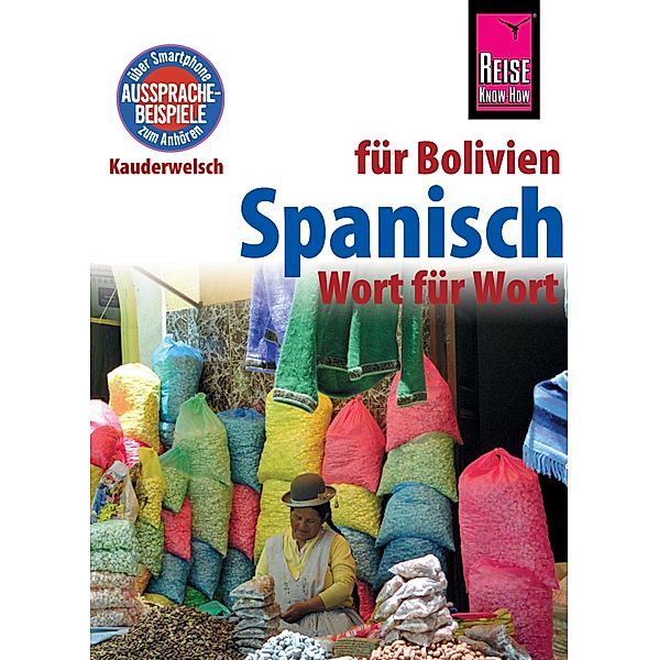 Spanisch für Bolivien - Wort für Wort: Kauderwelsch-Sprachführer von Reise Know-How / Kauderwelsch, Zacarias García, Britta Horstmann