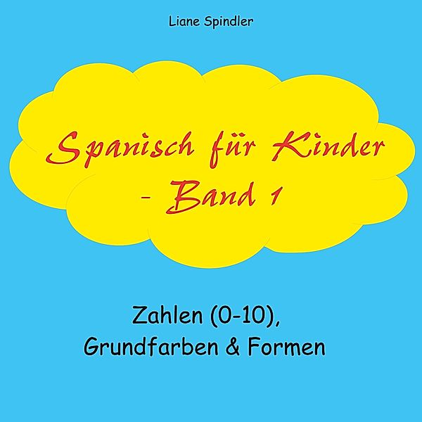 Spanisch für Kinder - Band 1 / Spanisch für Kinder Bd.1, Liane Spindler