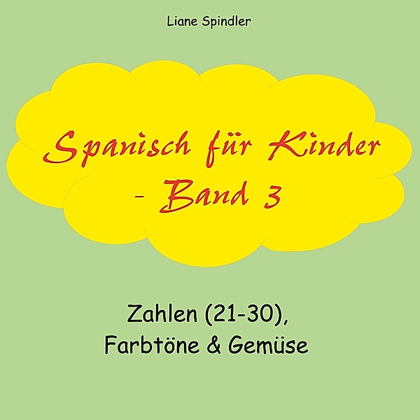 Spanisch für Kinder - Band 3 / Spanisch für Kinder Bd.3, Liane Spindler