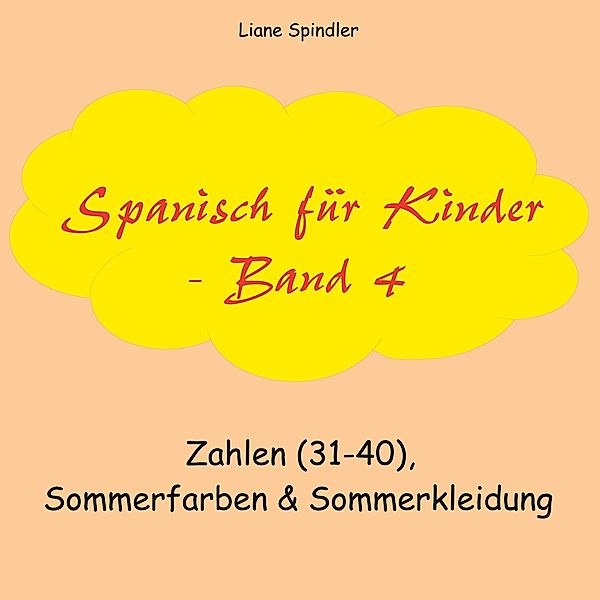 Spanisch für Kinder - Band 4 / Spanisch für Kinder Bd.4, Liane Spindler