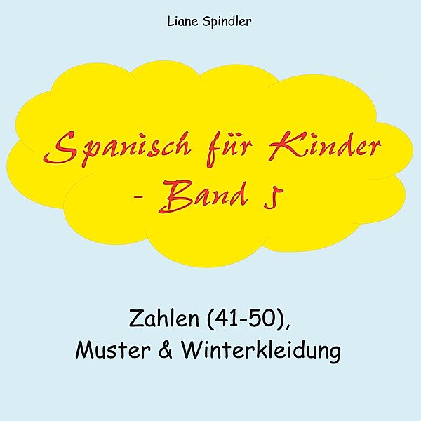 Spanisch für Kinder - Band 5 / Spanisch für Kinder Bd.5, Liane Spindler