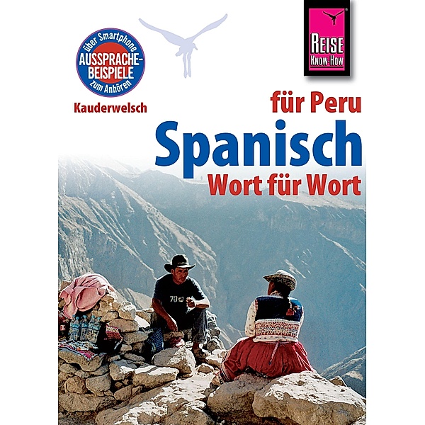 Spanisch für Peru - Wort für Wort: Kauderwelsch-Sprachführer von Reise Know-How / Kauderwelsch, Grit Weirauch