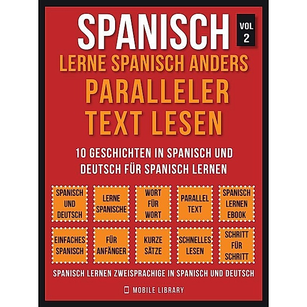 Spanisch - Lerne Spanisch Anders Paralleler Text Lesen (Vol 2) / Foreign Language Learning Guides, Mobile Library
