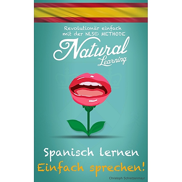 Spanisch lernen? - Einfach sprechen!, Christoph Schretzenmayr