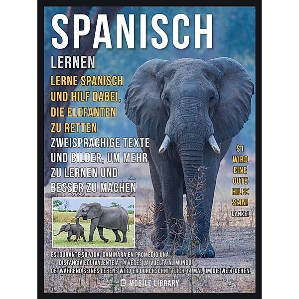 Spanisch Lernen - Lerne Spanisch und hilf dabei, die Elefanten zu retten / Foreign Language Learning Guides, Mobile Library