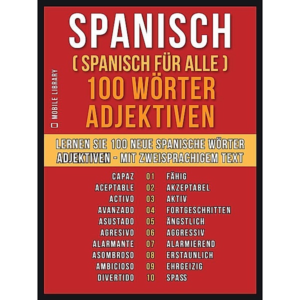 Spanisch ( Spanisch für Alle ) 100 Wörter - Adjektiven / Foreign Language Learning Guides, Mobile Library