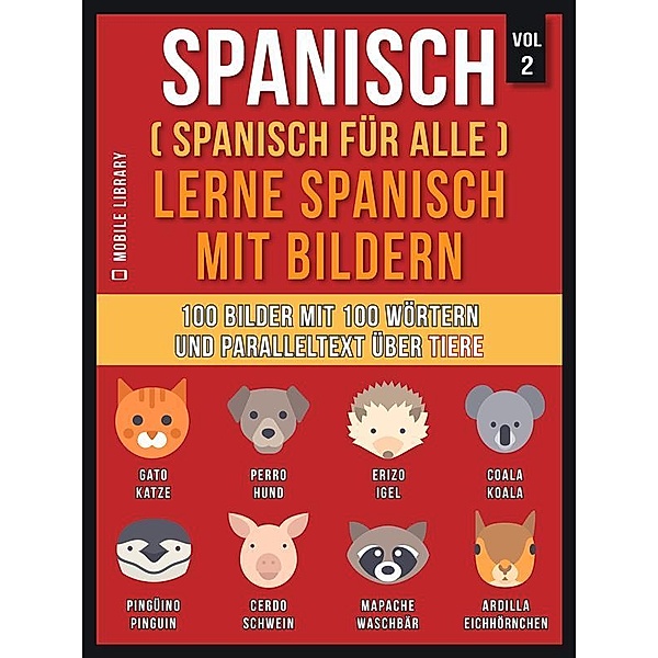 Spanisch (Spanisch für alle) Lerne Spanisch mit Bildern (Vol 2) / Foreign Language Learning Guides, Mobile Library