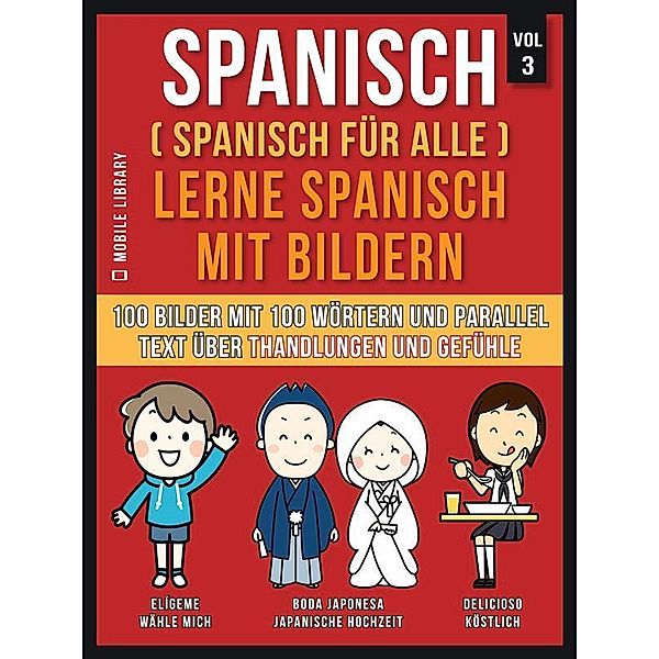 Spanisch (Spanisch für alle) Lerne Spanisch mit Bildern (Vol 3) / Foreign Language Learning Guides, Mobile Library