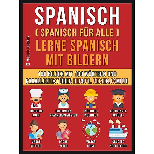 Spanisch (Spanisch für alle) Lerne Spanisch mit Bildern (Vol 1) / Foreign Language Learning Guides, Mobile Library