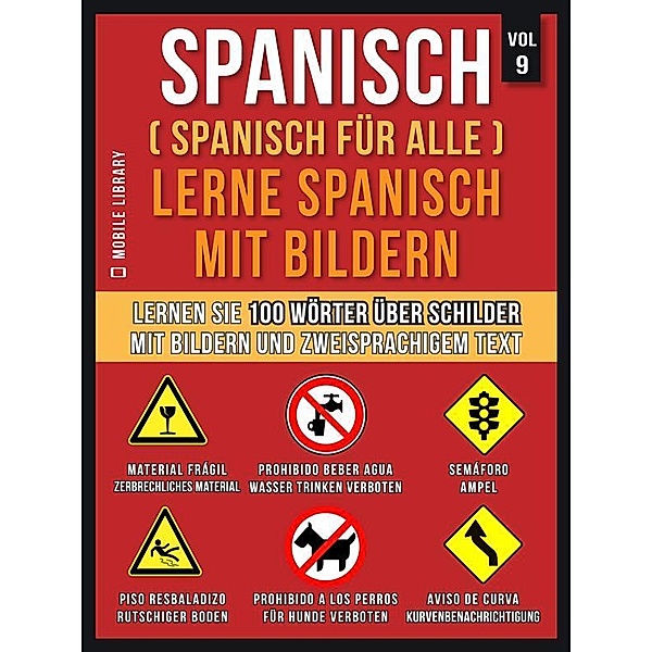 Spanisch (Spanisch für alle) Lerne Spanisch mit Bildern (Vol 9) / Foreign Language Learning Guides, Mobile Library