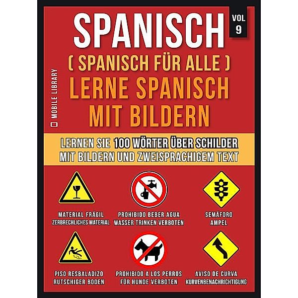 Spanisch (Spanisch für alle) Lerne Spanisch mit Bildern (Vol 9) / Foreign Language Learning Guides, Mobile Library