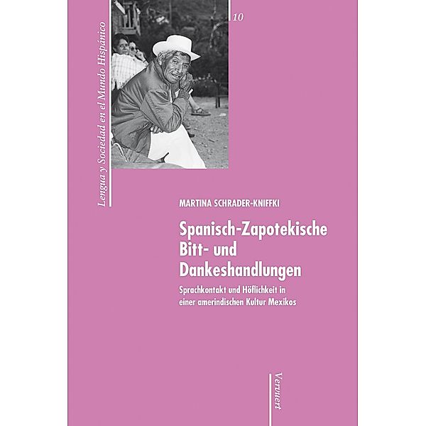 Spanisch-Zapotekische Bitt- und Dankeshandlungen / Lengua y Sociedad en el Mundo Hispánico Bd.10, Martina Schrader-Kniffki