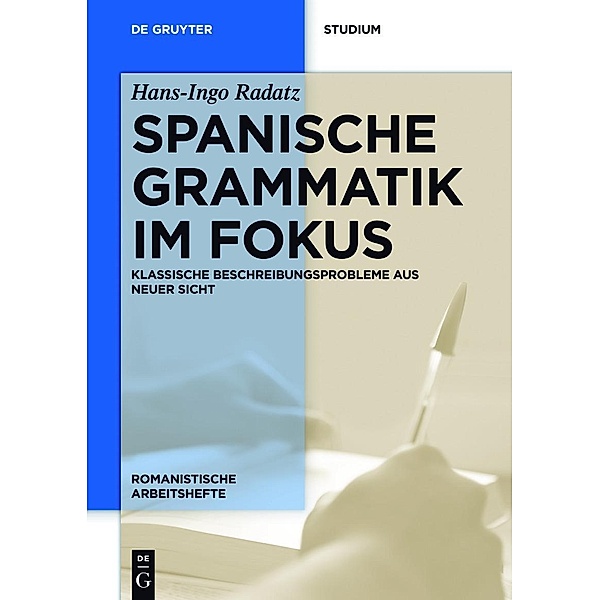 Spanische Grammatik im Fokus / Romanistische Arbeitshefte Bd.65, Hans-Ingo Radatz