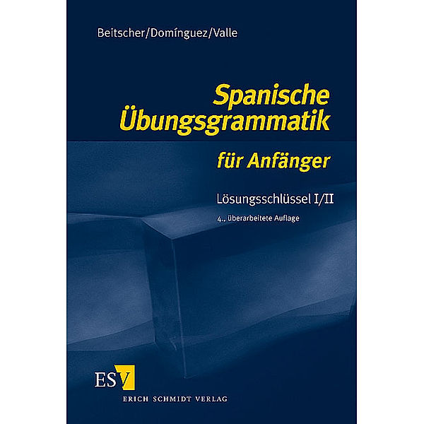 Spanische Übungsgrammatik für Anfänger - Lösungsschlüssel I/II.Tl.1/2, Gina Beitscher, Jose M. Dominguez, Miguel Valle