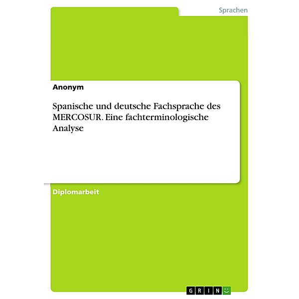 Spanische und deutsche Fachsprache des MERCOSUR. Eine fachterminologische Analyse, Anonym