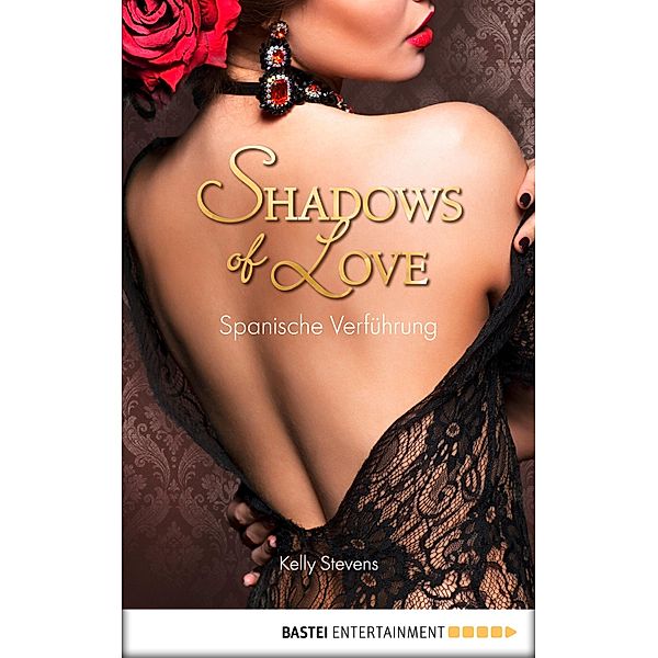 Spanische Verführung / Shadows of Love Bd.30, Kelly Stevens