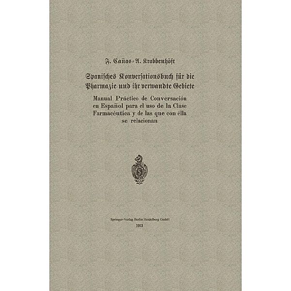 Spanisches Konversationsbuch für die Pharmazie und ihr verwandte Gebiete / Manual Práctico de Conversación en Español para el uso de la Clase Farmacéutica y de las que con élla se relacionan, F. Cañas, A. Krabbenhöft