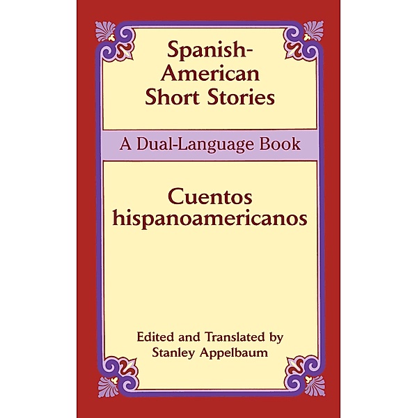 Spanish-American Short Stories / Cuentos hispanoamericanos / Dover Dual Language Spanish