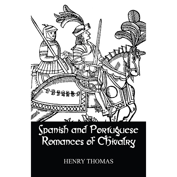 Spanish and Portuguese Romances of Chivalry, Henry Thomas