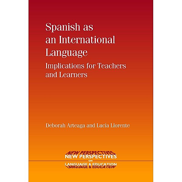 Spanish as an International Language / New Perspectives on Language and Education Bd.14, Deborah Arteaga, Lucía Llorente