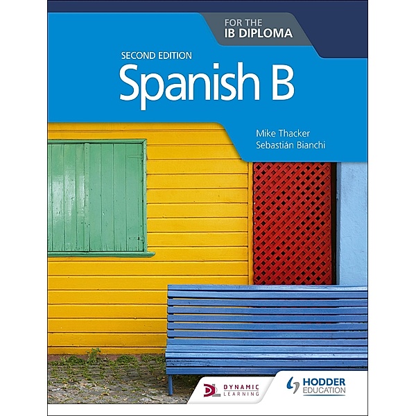 Spanish B for the IB Diploma Second Edition, Mike Thacker, Sebastian Bianchi