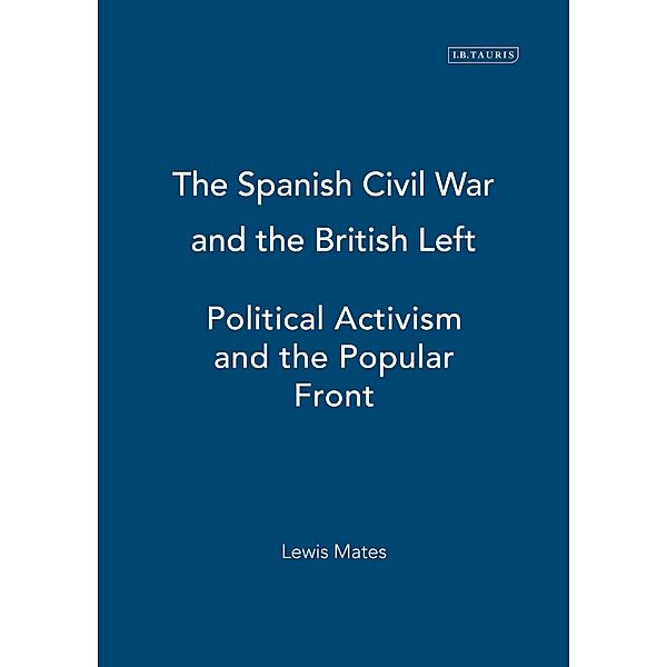Spanish Civil War and the British Left, The, Lewis Mates