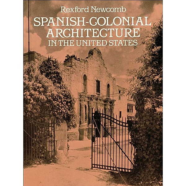 Spanish-Colonial Architecture in the United States / Dover Architecture, Rexford Newcomb