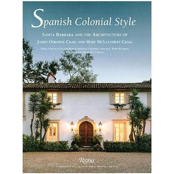 Spanish Colonial Style, Pamela Skewes-Cox, Robert Sweeney