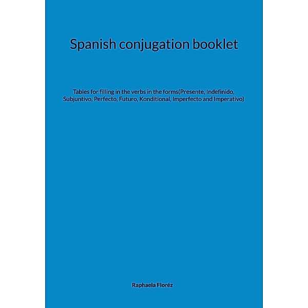 Spanish conjugation booklet, Raphaela Floréz