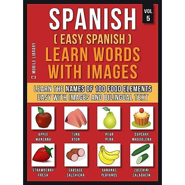 Spanish ( Easy Spanish ) Learn Words With Images (Vol 5) / Foreign Language Learning Guides, Mobile Library