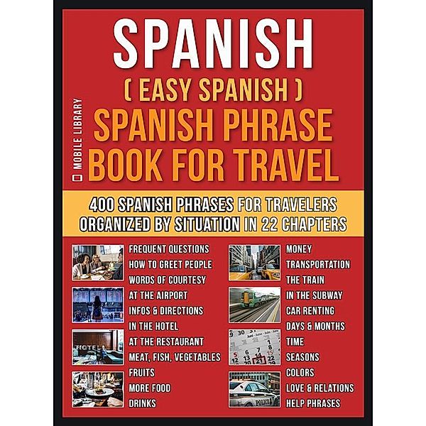 Spanish ( Easy Spanish ) Spanish Phrase Book For Travel / Foreign Language Learning Guides, Mobile Library