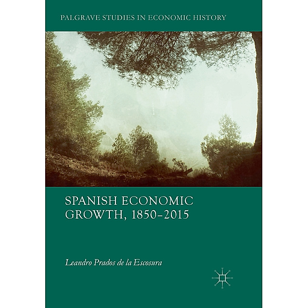 Spanish Economic Growth, 1850-2015, Leandro Prados de la Escosura