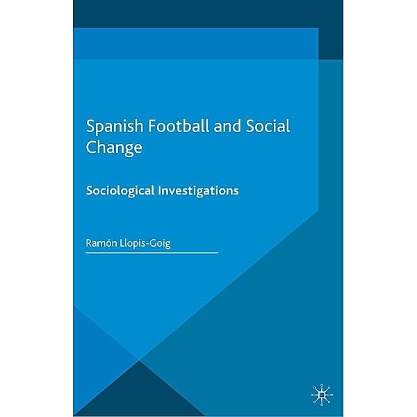 Spanish Football and Social Change / Football Research in an Enlarged Europe, R. Llopis-Goig