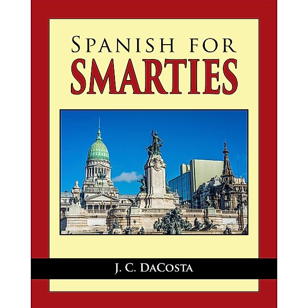Spanish for Smarties, J. C. Dacosta