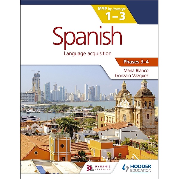 Spanish for the IB MYP 1-3 Phases 3-4, María Blanco, Gonzalo Vázquez