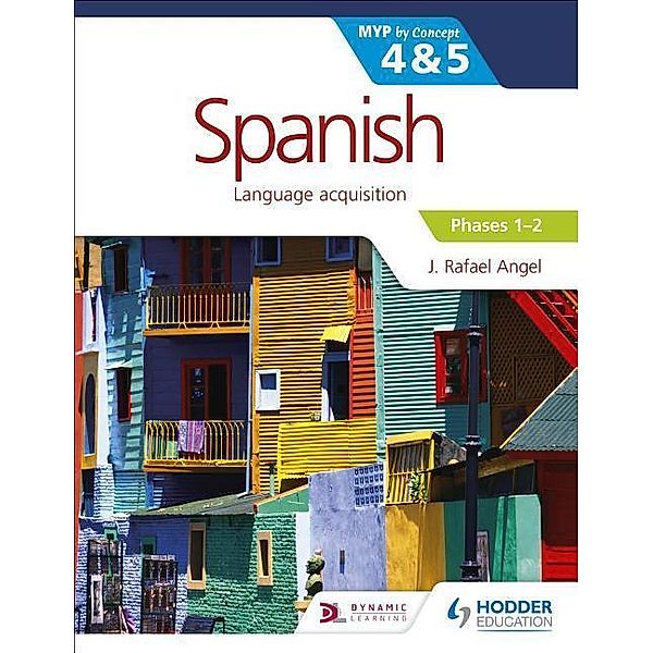 Spanish for the IB MYP 4 & 5 (Phases 1-2), J. Rafael Angel