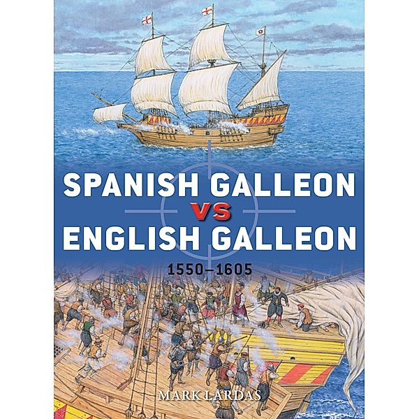 Spanish Galleon vs English Galleon, Mark Lardas
