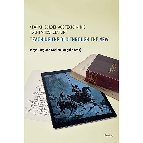 Spanish Golden Age Texts in the Twenty-First Century / Spanish Golden Age Studies Bd.1