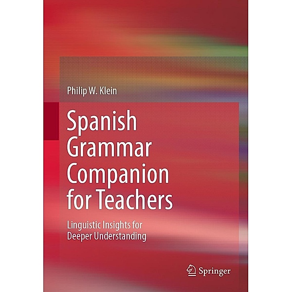 Spanish Grammar Companion for Teachers, Philip W. Klein