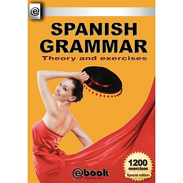 Spanish Grammar - Theory and Exercises, My Ebook Publishing House