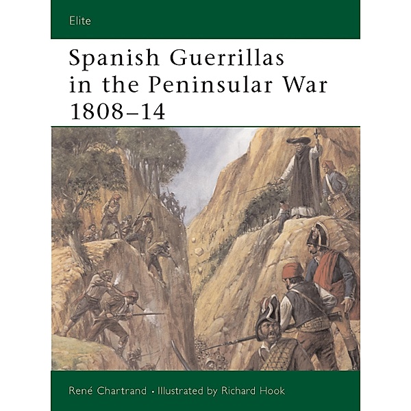 Spanish Guerrillas in the Peninsular War 1808-14, René Chartrand