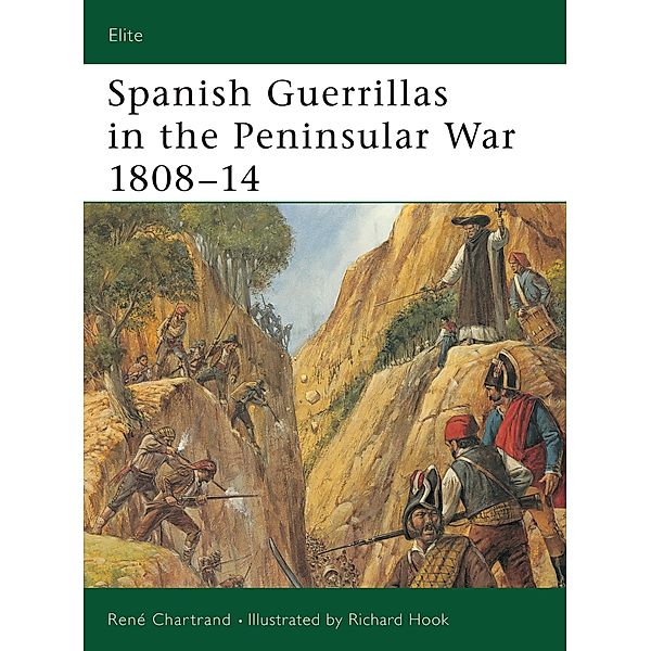 Spanish Guerrillas in the Peninsular War 1808-14, René Chartrand