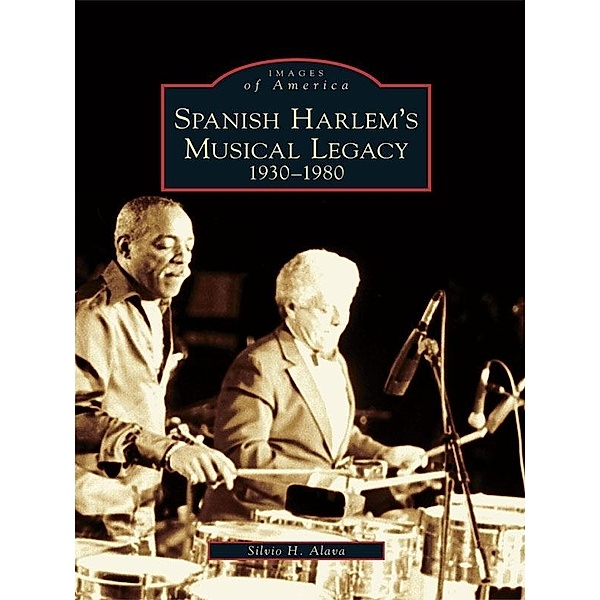 Spanish Harlem's Musical Legacy, Silvio H. Alava